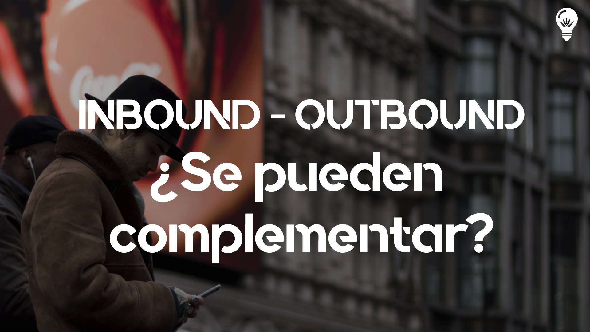 Inbound y Outbound Marketing: ¿Se pueden complementar?