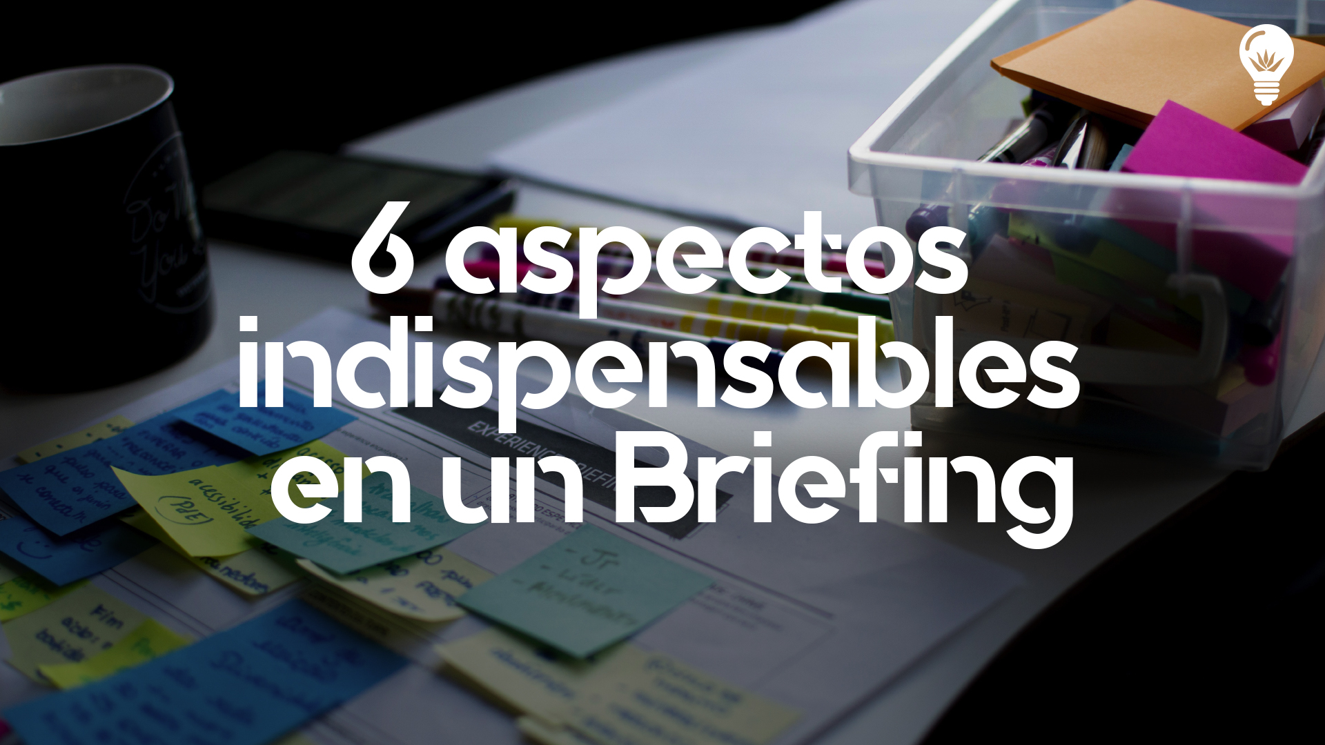 6 aspectos indispensables en un Briefing